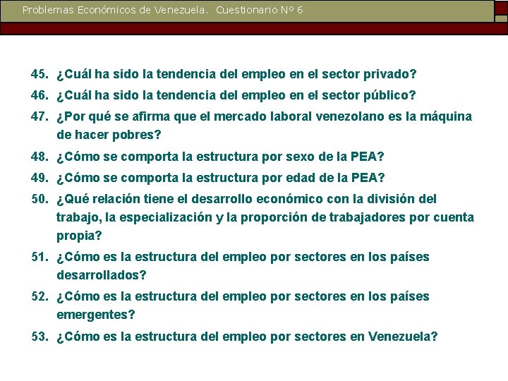 Problemas Económicos de Venezuela. Cuestionario Nº 6 45. ¿Cuál ha sido la tendencia del