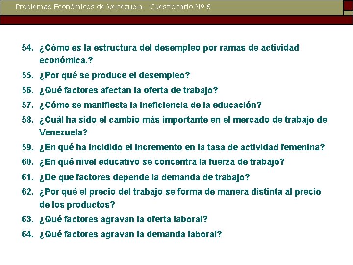 Problemas Económicos de Venezuela. Cuestionario Nº 6 54. ¿Cómo es la estructura del desempleo