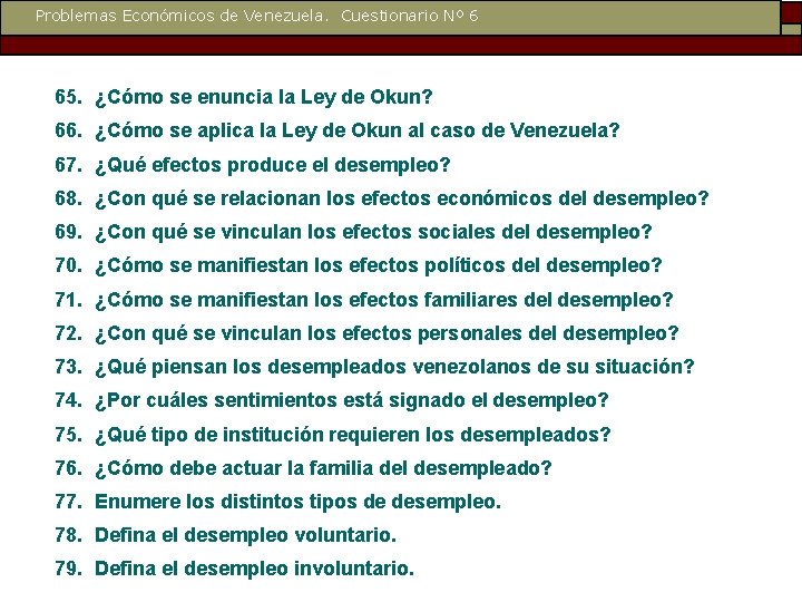 Problemas Económicos de Venezuela. Cuestionario Nº 6 65. ¿Cómo se enuncia la Ley de