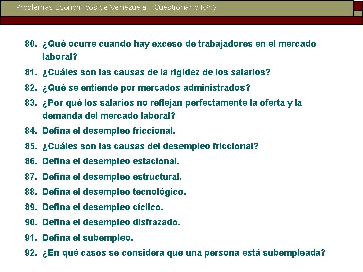 Problemas Económicos de Venezuela. Cuestionario Nº 6 80. ¿Qué ocurre cuando hay exceso de