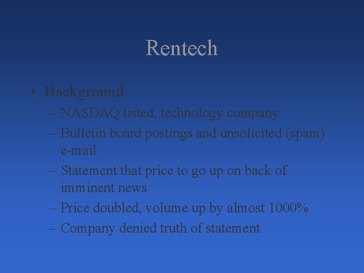 Rentech • Background – NASDAQ listed, technology company – Bulletin board postings and unsolicited Rentech • Background – NASDAQ listed, technology company – Bulletin board postings and unsolicited