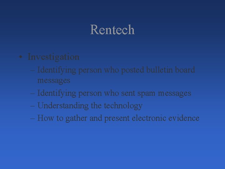 Rentech • Investigation – Identifying person who posted bulletin board messages – Identifying person Rentech • Investigation – Identifying person who posted bulletin board messages – Identifying person