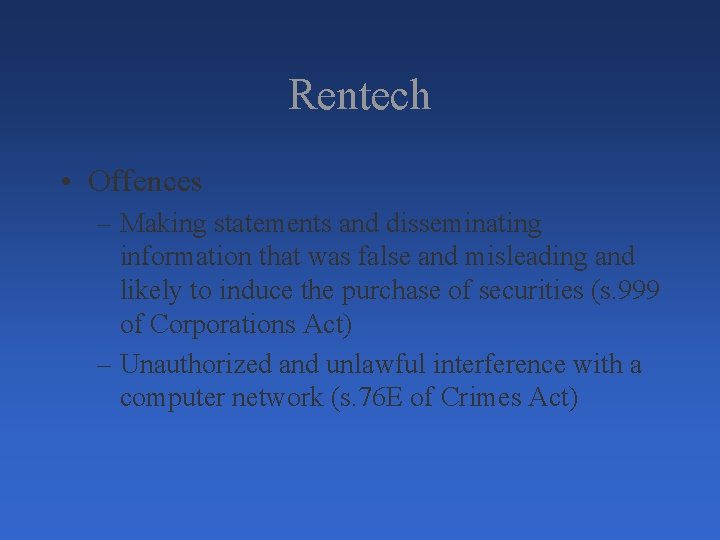 Rentech • Offences – Making statements and disseminating information that was false and misleading Rentech • Offences – Making statements and disseminating information that was false and misleading