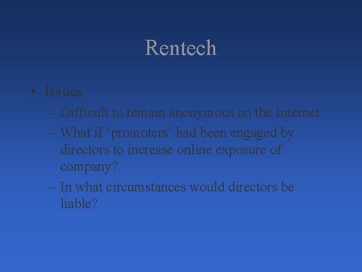 Rentech • Issues – Difficult to remain anonymous on the Internet – What if Rentech • Issues – Difficult to remain anonymous on the Internet – What if