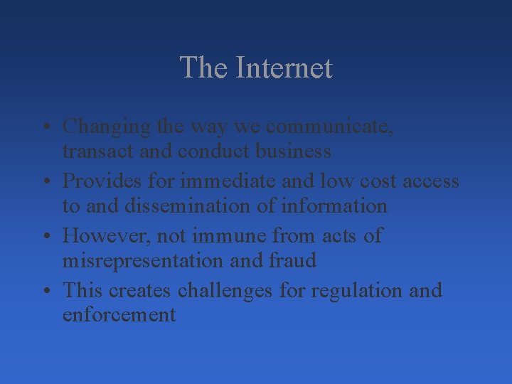 The Internet • Changing the way we communicate, transact and conduct business • Provides The Internet • Changing the way we communicate, transact and conduct business • Provides