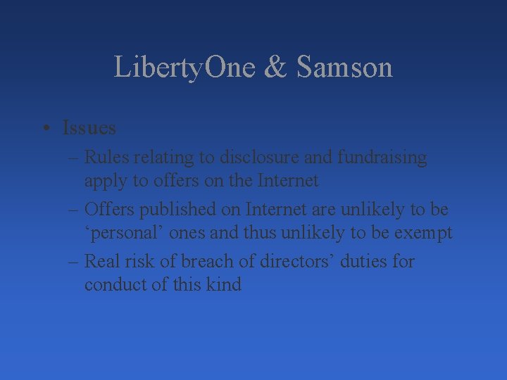 Liberty. One & Samson • Issues – Rules relating to disclosure and fundraising apply Liberty. One & Samson • Issues – Rules relating to disclosure and fundraising apply