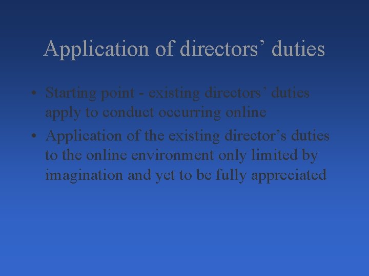 Application of directors’ duties • Starting point - existing directors’ duties apply to conduct Application of directors’ duties • Starting point - existing directors’ duties apply to conduct