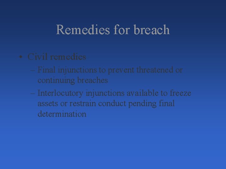 Remedies for breach • Civil remedies – Final injunctions to prevent threatened or continuing Remedies for breach • Civil remedies – Final injunctions to prevent threatened or continuing