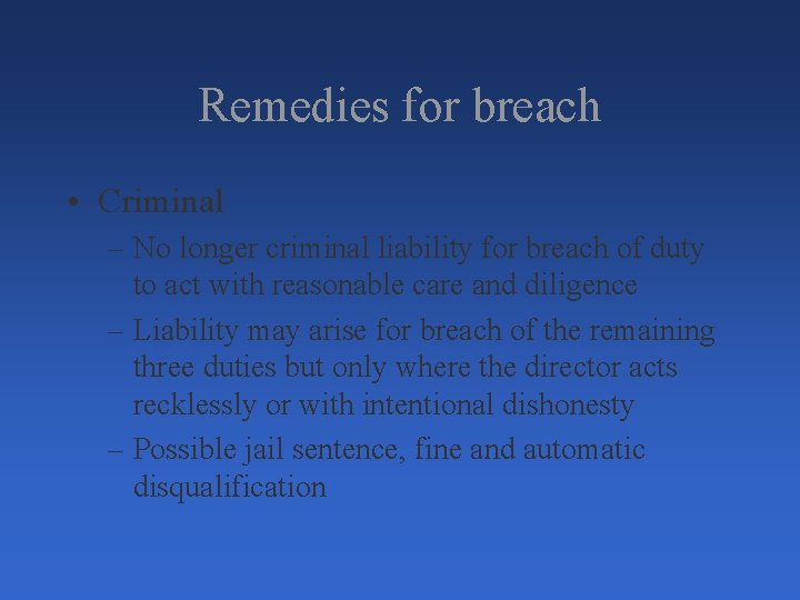 Remedies for breach • Criminal – No longer criminal liability for breach of duty Remedies for breach • Criminal – No longer criminal liability for breach of duty