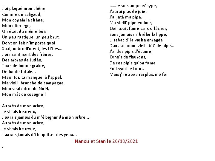 ……Je suis un pauv' type, J'aurai plus de joie : J'ai jeté ma pipe,