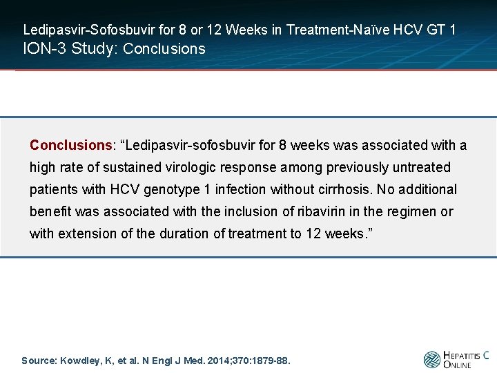 Ledipasvir-Sofosbuvir for 8 or 12 Weeks in Treatment-Naïve HCV GT 1 ION-3 Study: Conclusions: