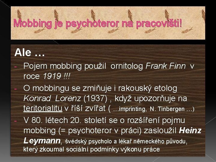 Mobbing je psychoteror na pracovišti! Ale … Pojem mobbing použil ornitolog Frank Finn v