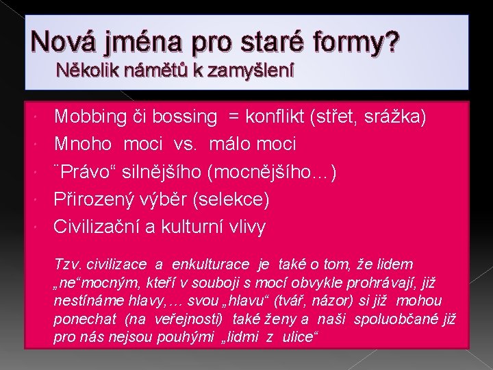 Nová jména pro staré formy? Několik námětů k zamyšlení Mobbing či bossing = konflikt