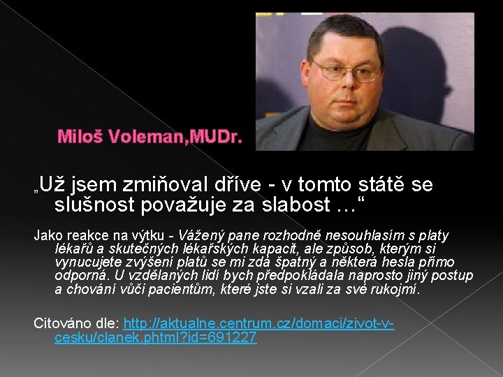 Miloš Voleman, MUDr. „Už jsem zmiňoval dříve - v tomto státě se slušnost považuje