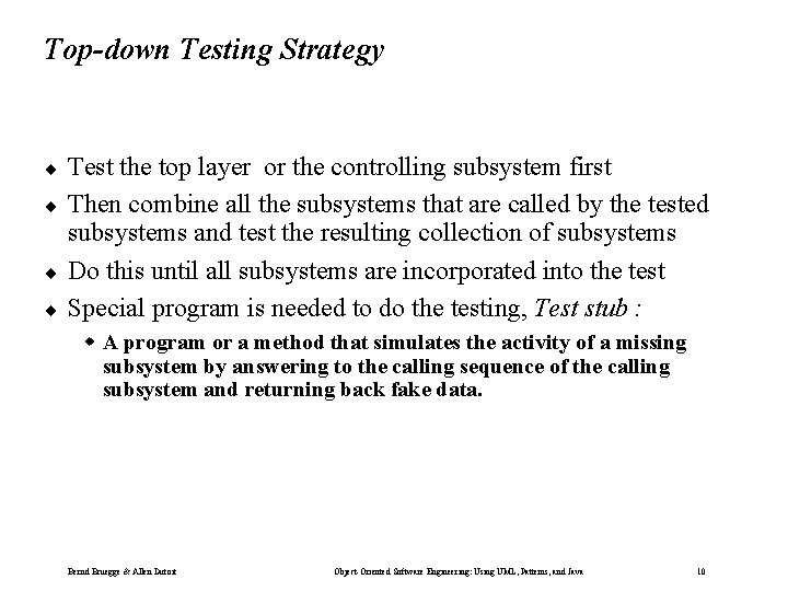 Top-down Testing Strategy ¨ ¨ Test the top layer or the controlling subsystem first