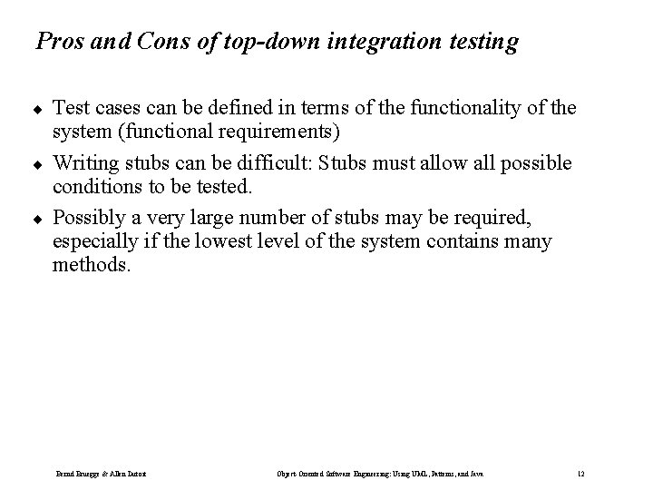Pros and Cons of top-down integration testing ¨ ¨ ¨ Test cases can be