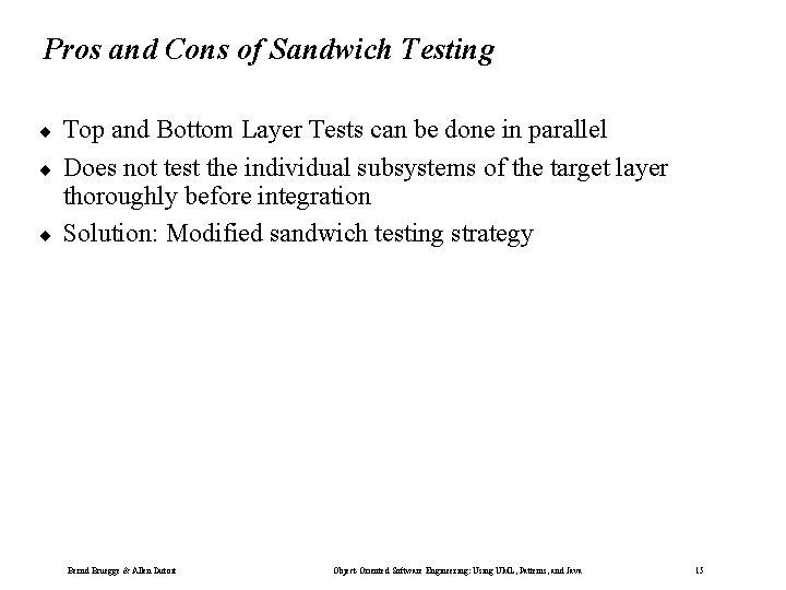 Pros and Cons of Sandwich Testing ¨ ¨ ¨ Top and Bottom Layer Tests