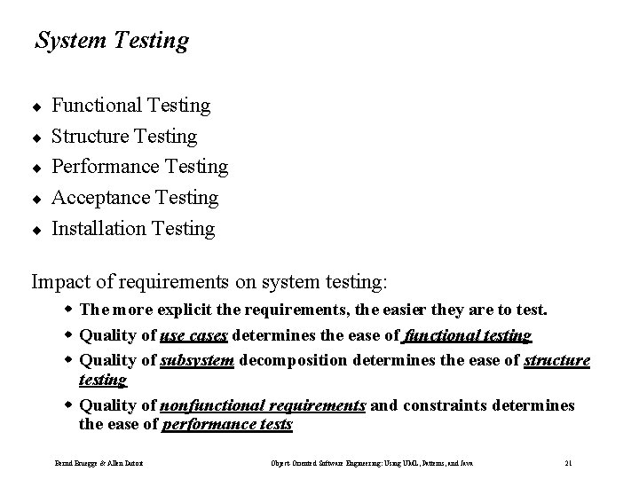 System Testing ¨ ¨ ¨ Functional Testing Structure Testing Performance Testing Acceptance Testing Installation