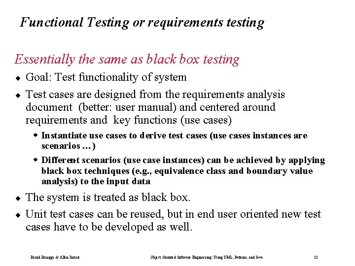 Functional Testing or requirements testing Essentially the same as black box testing ¨ ¨