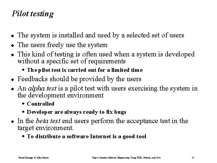 Pilot testing ¨ ¨ ¨ The system is installed and used by a selected