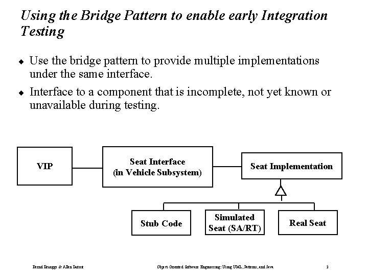 Using the Bridge Pattern to enable early Integration Testing ¨ ¨ Use the bridge