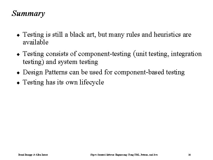 Summary ¨ Testing is still a black art, but many rules and heuristics are