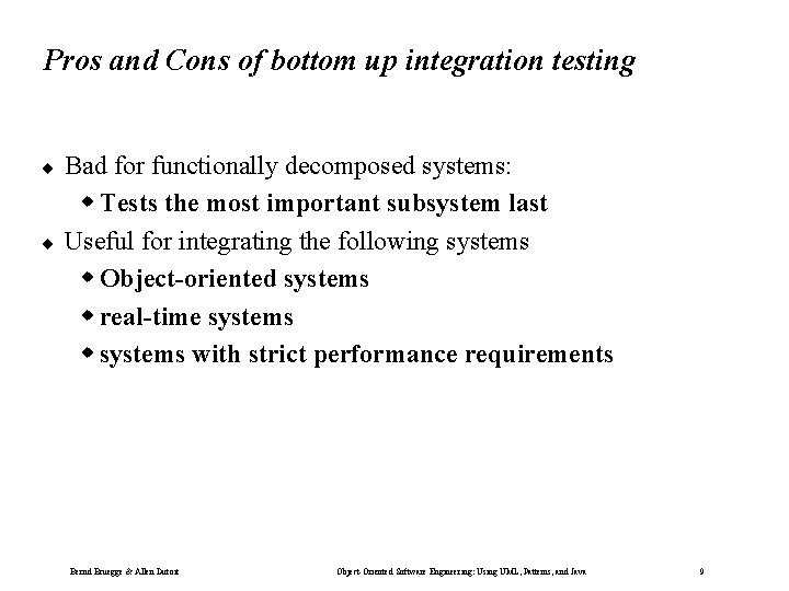 Pros and Cons of bottom up integration testing ¨ ¨ Bad for functionally decomposed