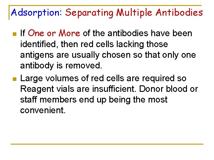 Adsorption: Separating Multiple Antibodies n n If One or More of the antibodies have