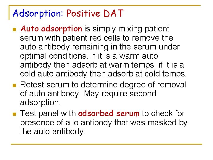 Adsorption: Positive DAT n n n Auto adsorption is simply mixing patient serum with