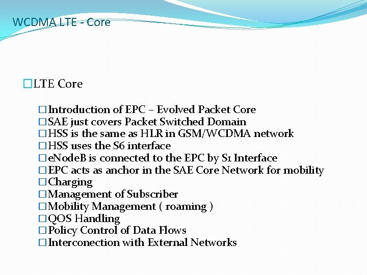 WCDMA LTE - Core �LTE Core �Introduction of EPC – Evolved Packet Core �SAE