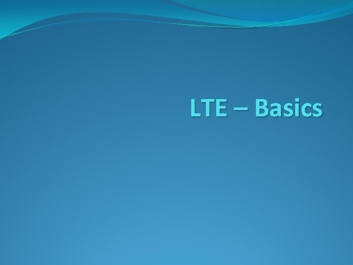 LTE – Basics 