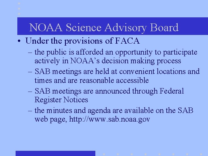 NOAA Science Advisory Board • Under the provisions of FACA – the public is