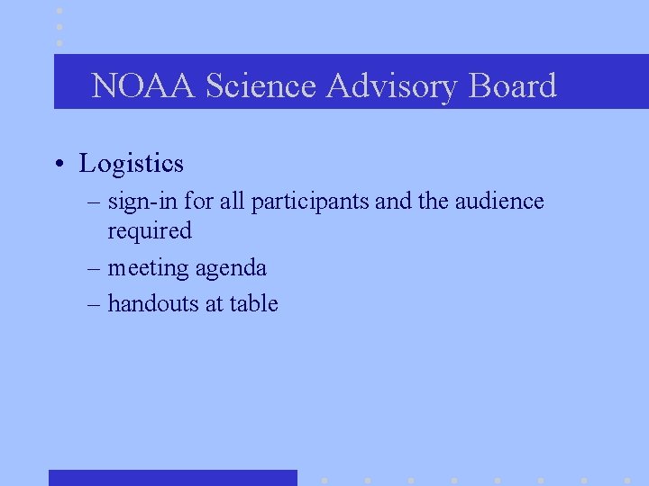 NOAA Science Advisory Board • Logistics – sign-in for all participants and the audience