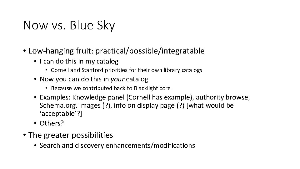 Now vs. Blue Sky • Low-hanging fruit: practical/possible/integratable • I can do this in