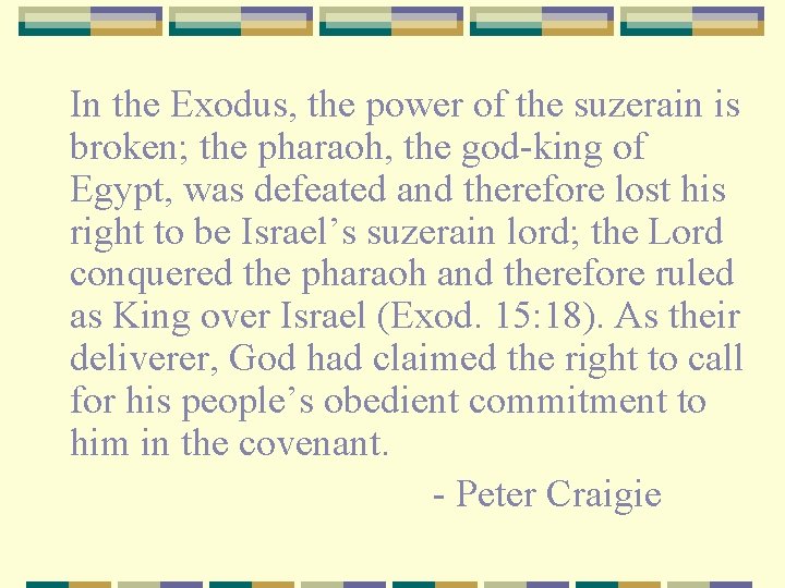 In the Exodus, the power of the suzerain is broken; the pharaoh, the god-king