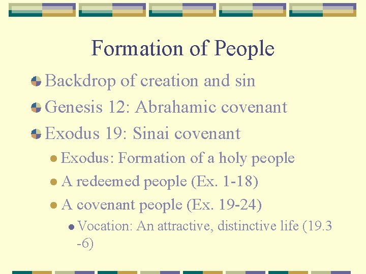 Formation of People Backdrop of creation and sin Genesis 12: Abrahamic covenant Exodus 19: