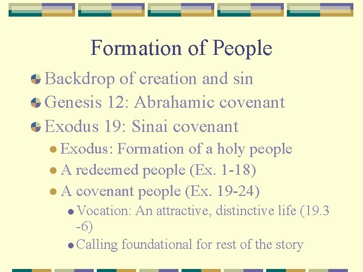 Formation of People Backdrop of creation and sin Genesis 12: Abrahamic covenant Exodus 19: