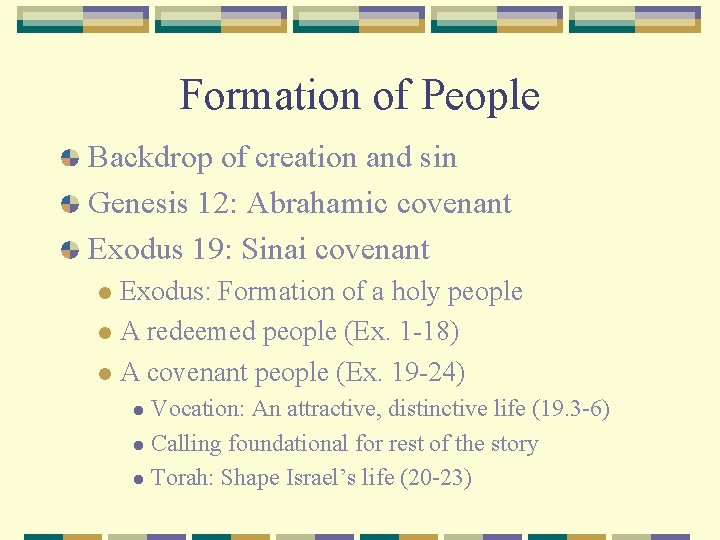 Formation of People Backdrop of creation and sin Genesis 12: Abrahamic covenant Exodus 19: