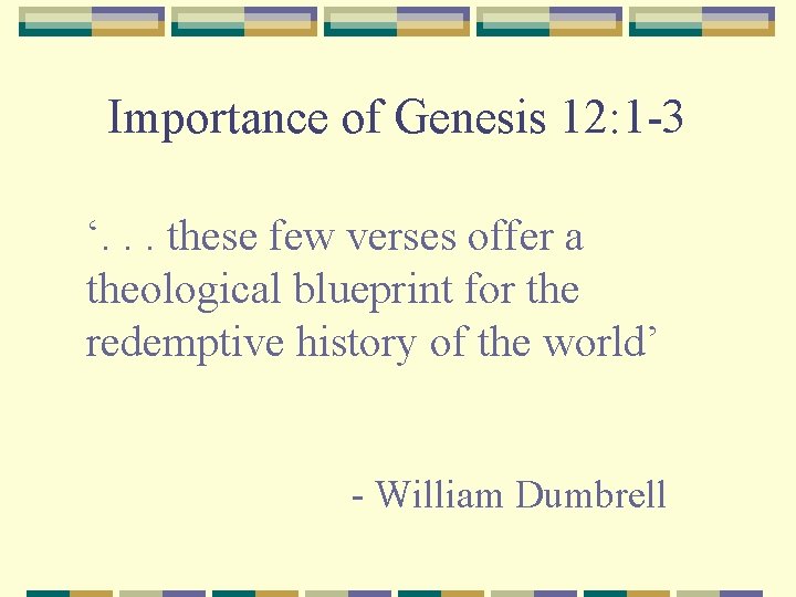 Importance of Genesis 12: 1 -3 ‘. . . these few verses offer a