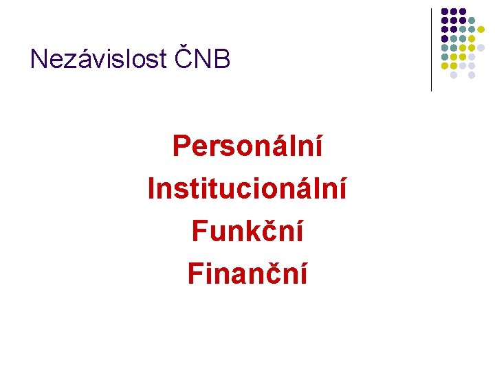 Nezávislost ČNB Personální Institucionální Funkční Finanční 