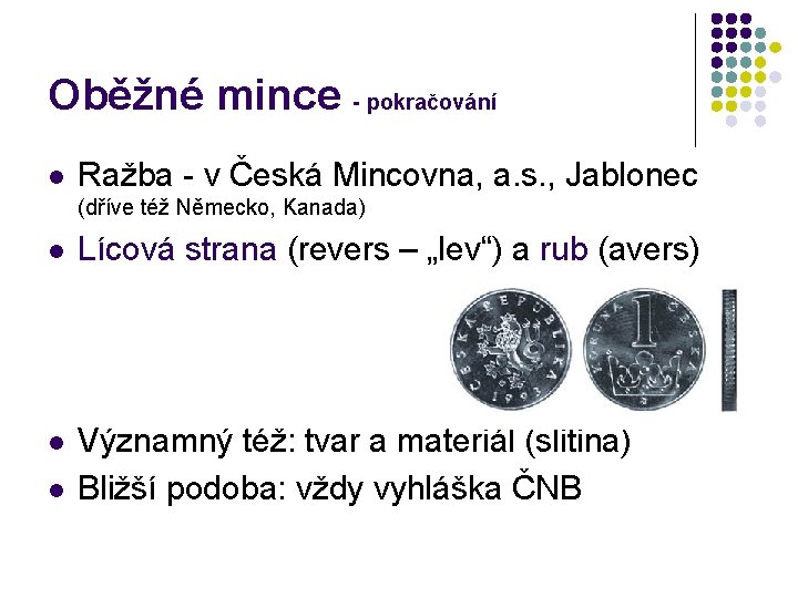 Oběžné mince - pokračování l Ražba - v Česká Mincovna, a. s. , Jablonec