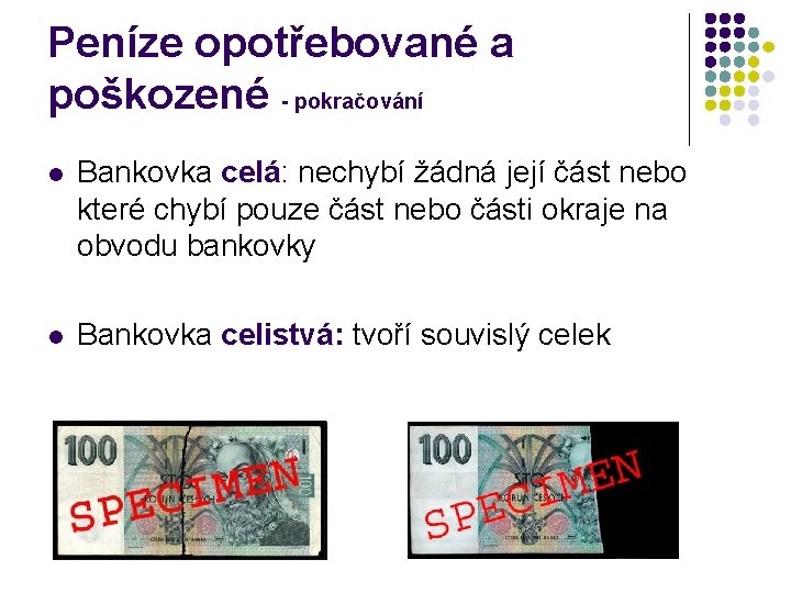 Peníze opotřebované a poškozené - pokračování l Bankovka celá: nechybí žádná její část nebo