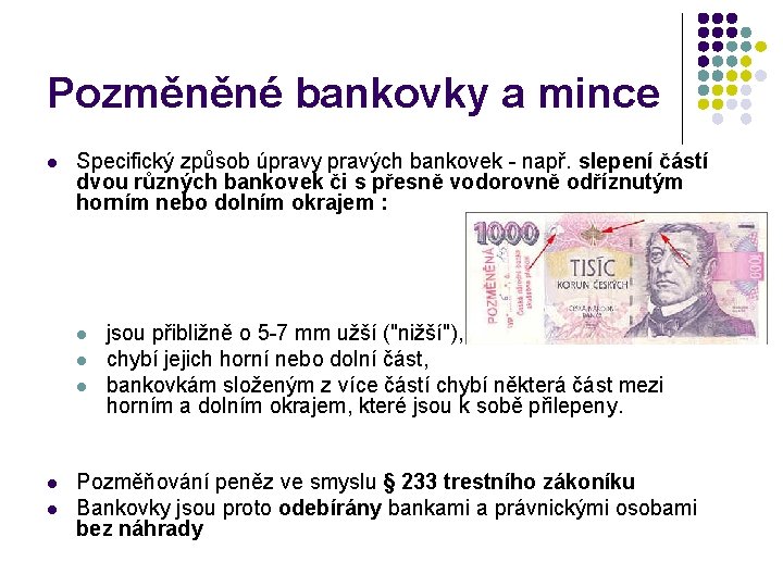 Pozměněné bankovky a mince l Specifický způsob úpravy pravých bankovek - např. slepení částí