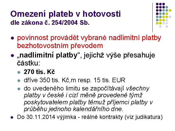 Omezení plateb v hotovosti dle zákona č. 254/2004 Sb. l l povinnost provádět vybrané