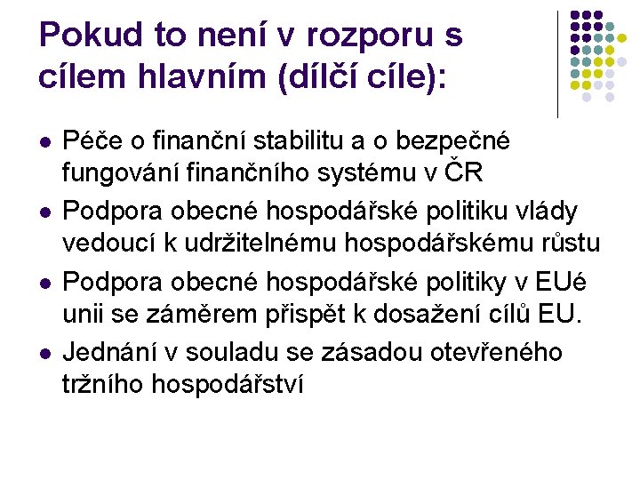 Pokud to není v rozporu s cílem hlavním (dílčí cíle): l l Péče o