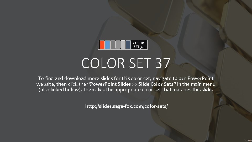 COLOR SET 37 To find and download more slides for this color set, navigate