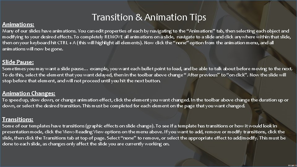 Animations: Transition & Animation Tips Many of our slides have animations. You can edit