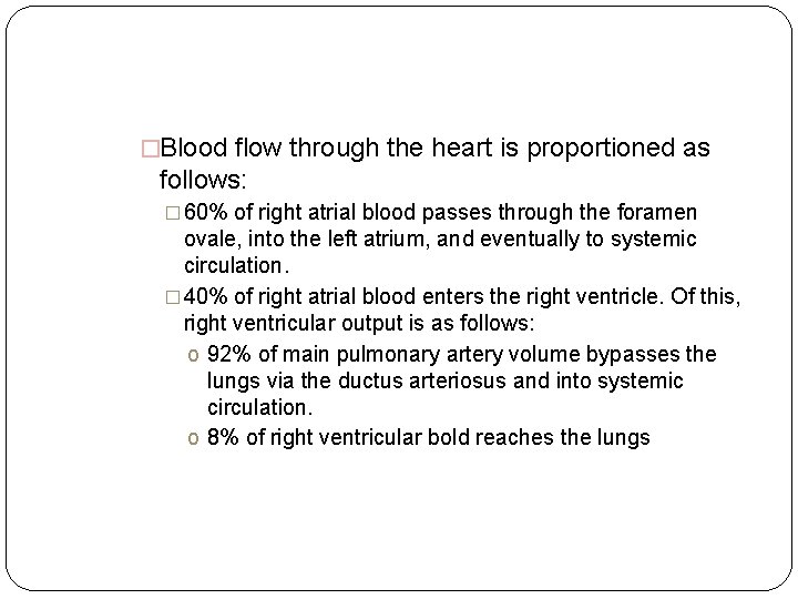 �Blood flow through the heart is proportioned as follows: � 60% of right atrial