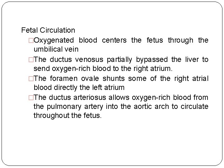 Fetal Circulation �Oxygenated blood centers the fetus through the umbilical vein �The ductus venosus