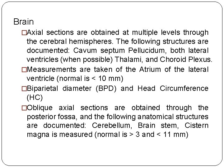 Brain �Axial sections are obtained at multiple levels through the cerebral hemispheres. The following